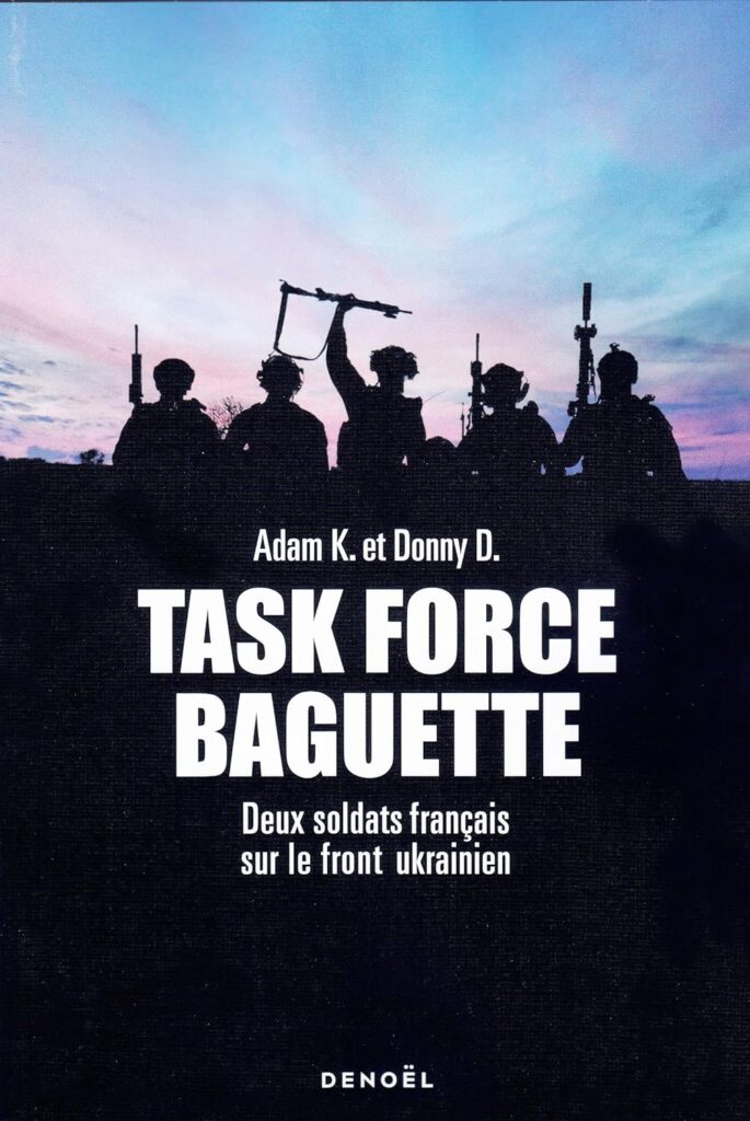 Livre : Task Force Baguette : Des soldats français sur le front Ukrainien.