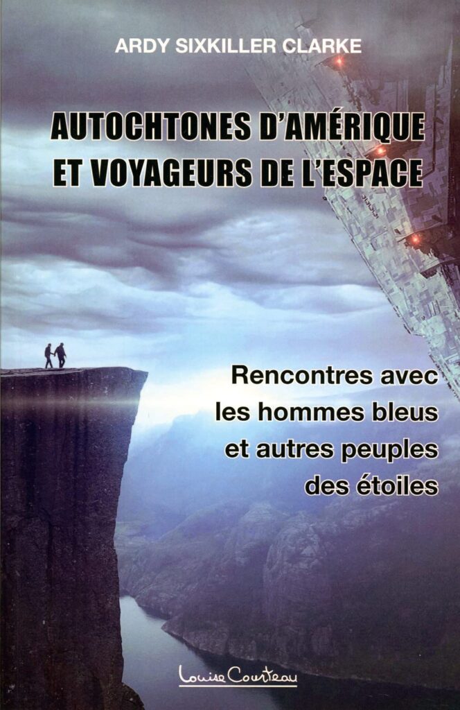 Indiens d'Amérique et voyageurs de l'espace - Rencontres avec les hommes bleus et autres peuples des étoiles.